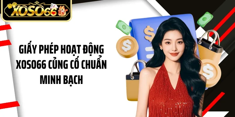 Giấy phép hoạt động Xoso66 củng cố chuẩn minh bạch